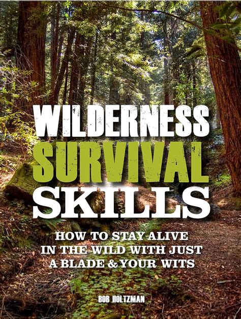 wilderness survival skills how to survive in the wild with just a blade and your wits Reader