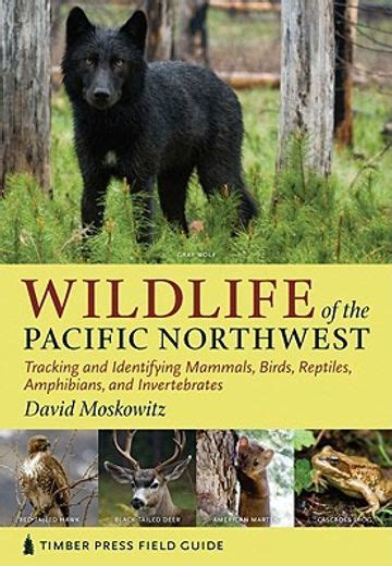 wildlife of the pacific northwest tracking and identifying mammals birds reptiles amphibians and invertebrates PDF