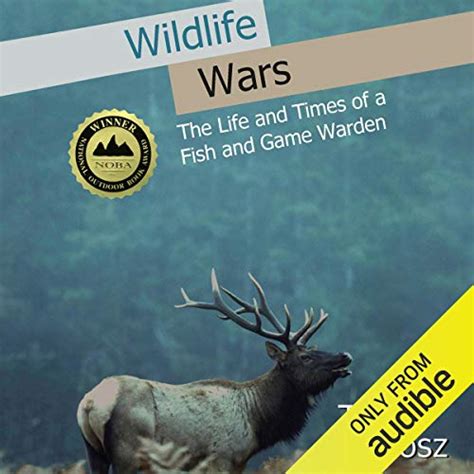 wildlife wars the life and times of a fish and game warden Kindle Editon