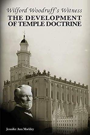 wilford woodruffs witness the development of temple doctrine Doc