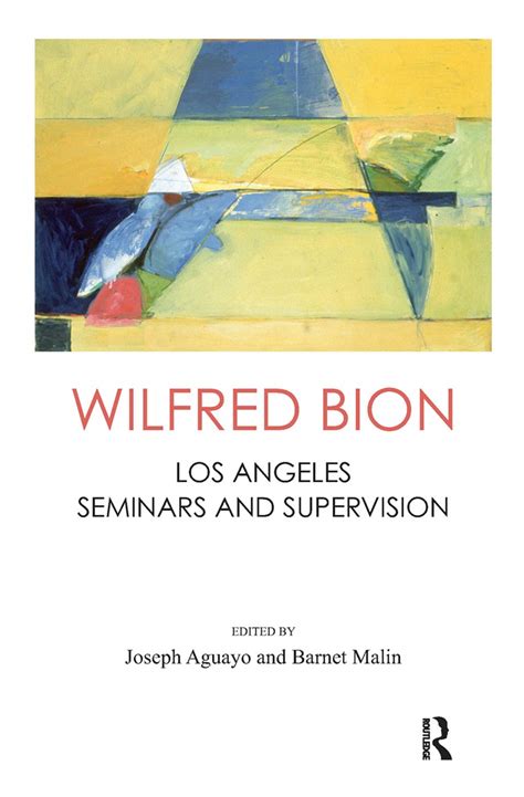 wilfred bion los angeles seminars and supervision Reader