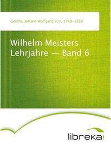 wilhelm meisters lehrjahre band vi PDF