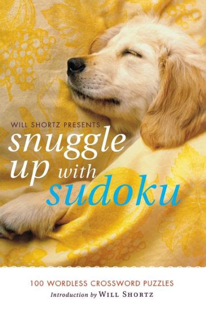 will shortz presents snuggle up with sudoku 100 wordless crossword puzzles Reader