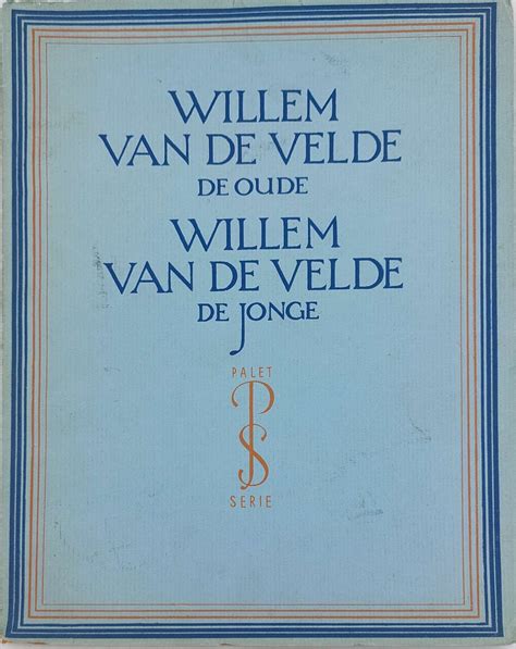 willem van de velde de oude willem van de velde de jonge met vijf en veertig afbeeldingen palet serie een reeks monografieen over hollandsche en vlaamsche schilders zestiende en zventiende eeuw Kindle Editon