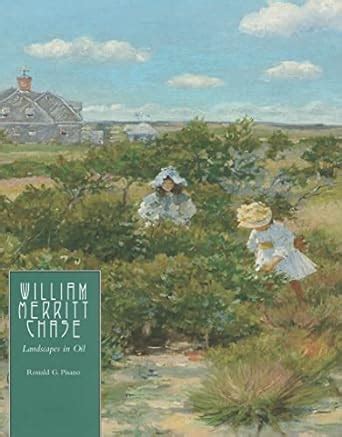 william merritt chase the complete catalogue of known and documented work by william merritt chase 1849 1916 Reader