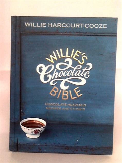 willies chocolate bible chocolate heaven in recipes and stories PDF