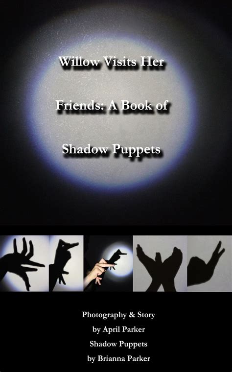 willow visits her friends a book of shadow puppets Doc