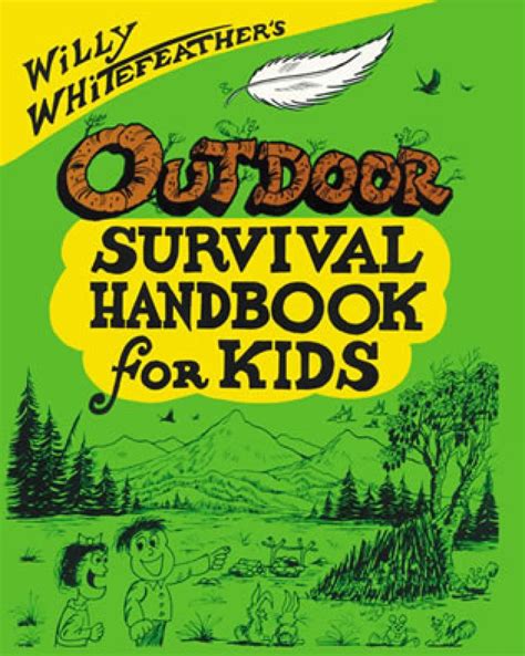 willy whitefeathers outdoor survival handbook for kids Doc