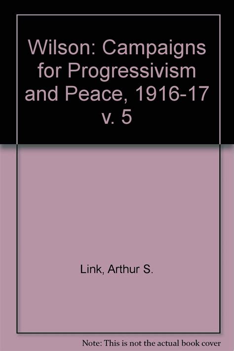 wilson campaigns progressivism 1916 1917 princeton Doc