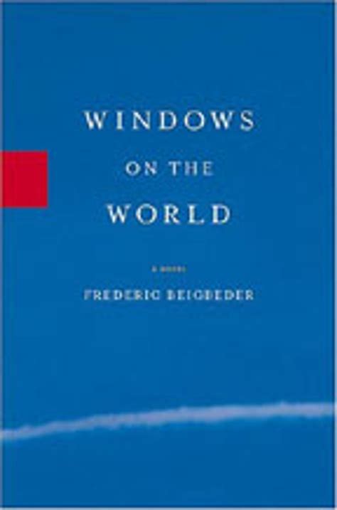 windows on the world frederic beigbeder Reader