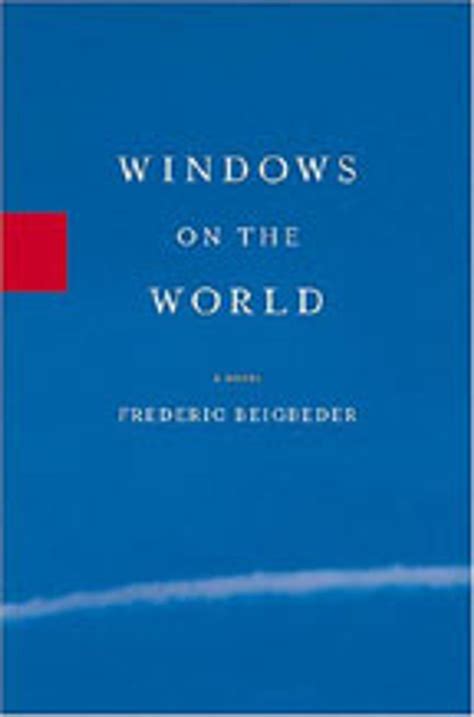 windows on the world frederic beigbeder Reader