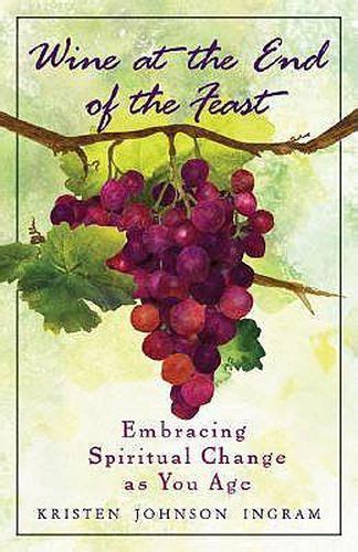 wine at the end of the feast embracing spiritual change as we age Epub