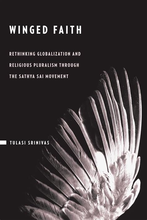 winged faith rethinking globalization and religious pluralism through the sathya sai movement PDF