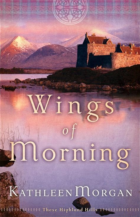wings of morning these highland hills 2 kathleen morgan Kindle Editon