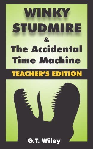 winky studmire and the accidental time machine teachers edition volume 1 Kindle Editon