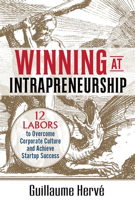 winning at intrapreneurship 12 labors to overcome corporate culture and achieve startup success PDF