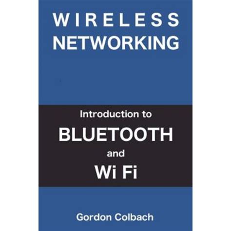 wireless networking introduction to bluetooth and wifi Kindle Editon