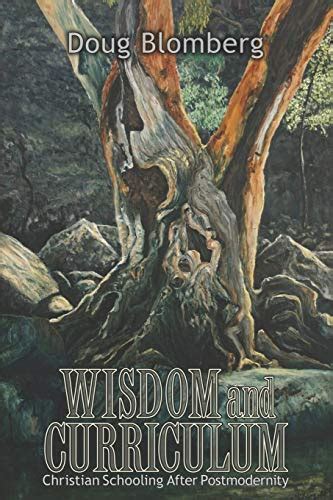 wisdom and curriculum christian schooling after postmodernity Epub