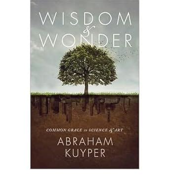 wisdom and wonder common grace in science and art Kindle Editon