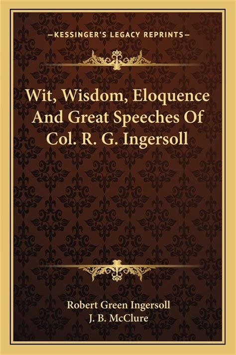 wisdom eloquence great speeches ingersoll Kindle Editon