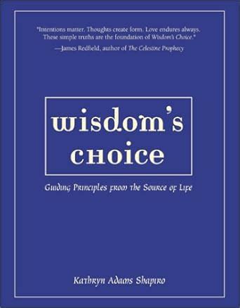 wisdoms choice guiding principles from the source of life Reader