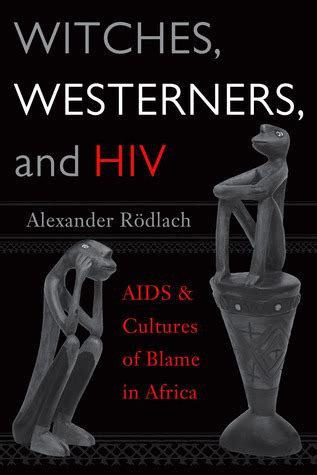 witches westerners and hiv aids and cultures of blame in africa PDF