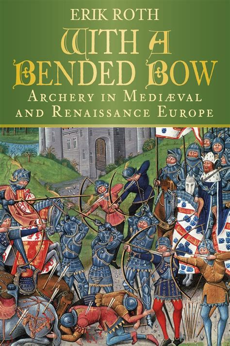 with a bended bow archery in mediaeval and renaissance europe Kindle Editon