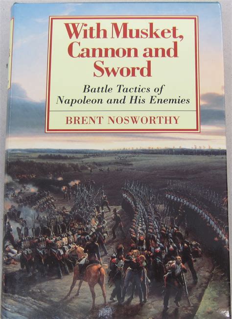 with musket cannon and sword battle tactics of napoleon and his enemies PDF