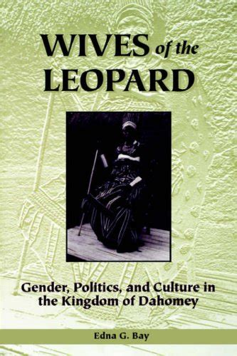 wives of the leopard gender politics and culture in the kingdom of dahomey Kindle Editon