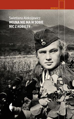 wojna nie ma w sobie nic z kobiety svetlana alexievich Epub