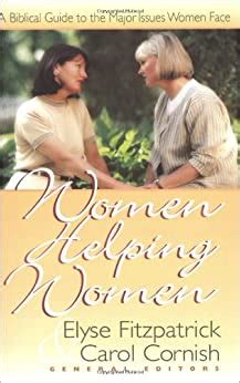 women helping women a biblical guide to major issues women face Reader