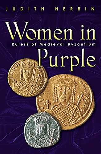 women in purple rulers of medieval byzantium Doc