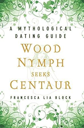 wood nymph seeks centaur a mythological dating guide Kindle Editon