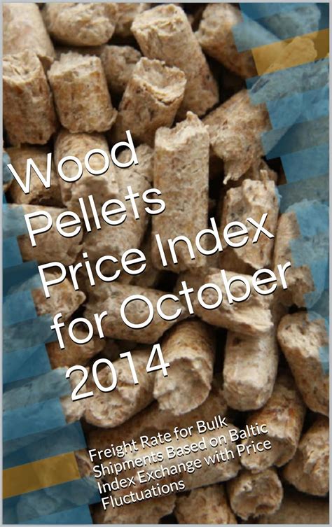 wood pellets price index for august 2014 freight rate for bulk shipments based on baltic exchange index and market Epub