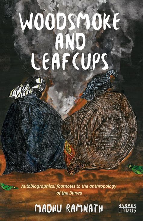 woodsmoke leafcups autobiographical footnotes anthropology Reader