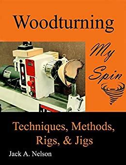 woodturning my spin techniques methods rigs and jigs Epub
