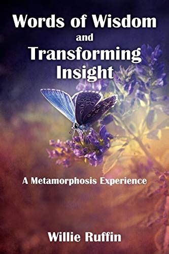 words of wisdom and transforming insight a metamorphosis experience Doc