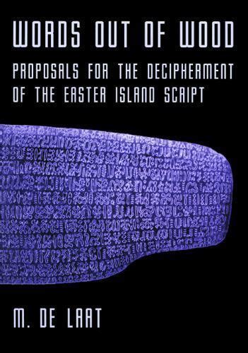 words out of wood proposals for the decipherment of the easter island script Epub