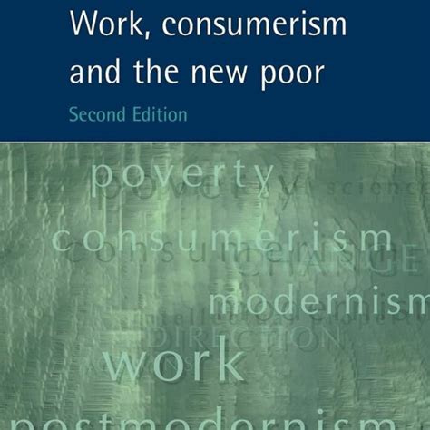 work consumerism and the new poor issues in society Reader