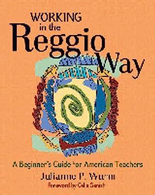 working in the reggio way a beginners guide for american teachers Epub