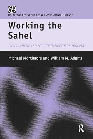 working the sahel global environmental change series Reader