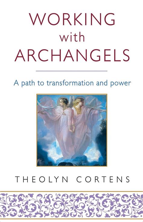 working with archangels a path to transformation and power Reader
