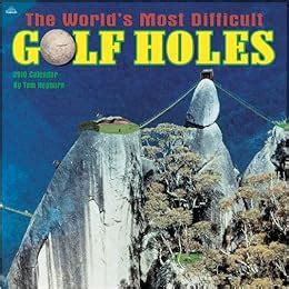 world’s most difficult golf holes 2010 wall calendar PDF