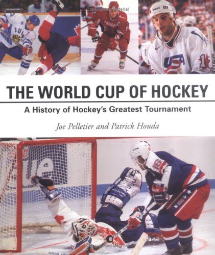 world cup of hockey a history of hockeys greatest tournament Doc