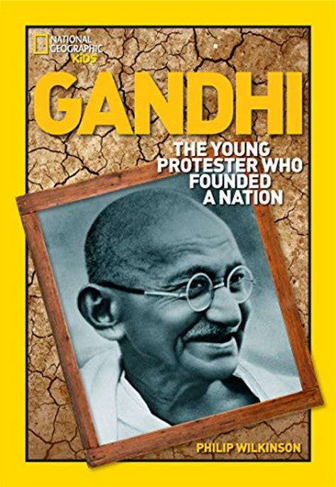 world history biographies gandhi the young protester who founded a nation national geographic world history PDF