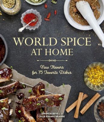 world spice at home new flavors for 75 favorite dishes Epub