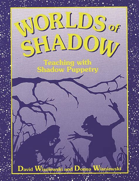 worlds of shadow teaching with shadow puppetry Epub