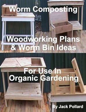 worm composting woodworking plans and worm bin ideas for use in organic gardening Doc