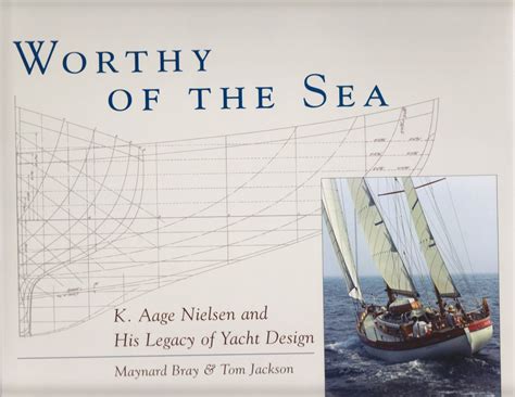 worthy of the sea k aage nielsen and his legacy of yacht design Kindle Editon