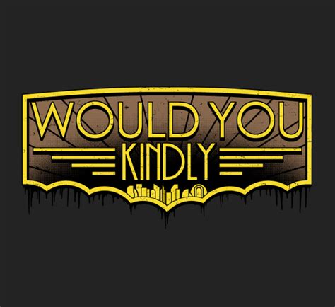 would you kindly